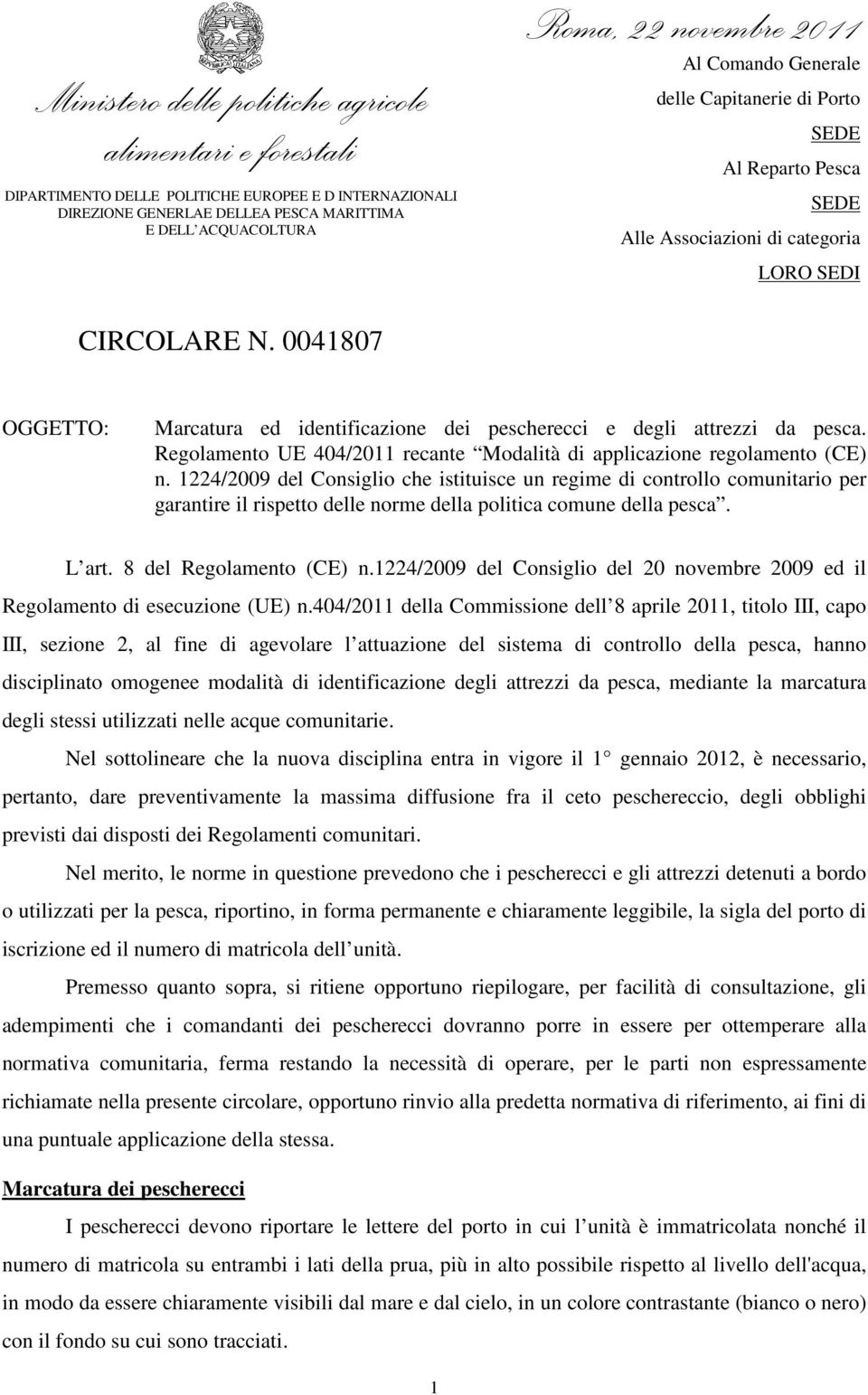 0041807 OGGETTO: Marcatura ed identificazione dei pescherecci e degli attrezzi da pesca. Regolamento UE 404/2011 recante Modalità di applicazione regolamento (CE) n.