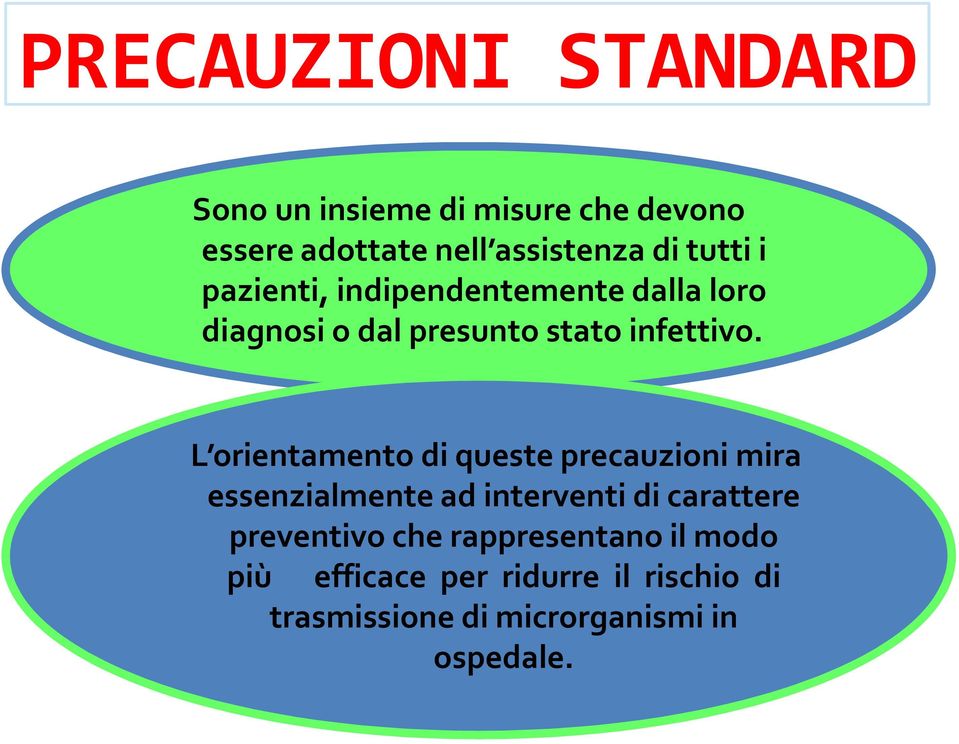 L orientamento di queste precauzioni mira essenzialmente ad interventi di carattere preventivo