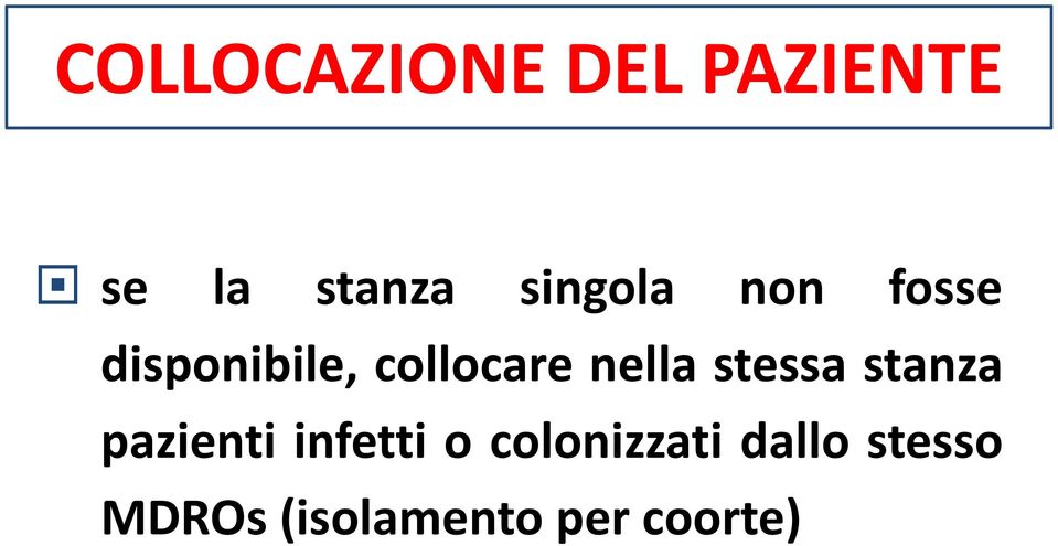 nella stessa stanza pazienti infetti o