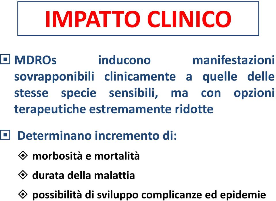 terapeutiche estremamente ridotte Determinano incremento di: morbosità