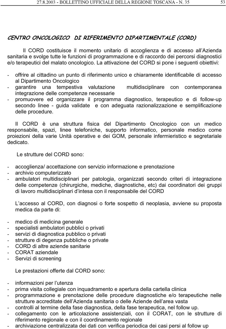 di raccordo dei percorsi diagnostici e/o terapeutici del malato oncologico.