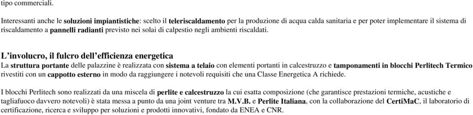 previsto nei solai di calpestio negli ambienti riscaldati.