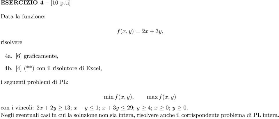 [4] (**) con il risolutore di Excel, i seguenti problemi di PL: min f(x, y), max f(x, y)