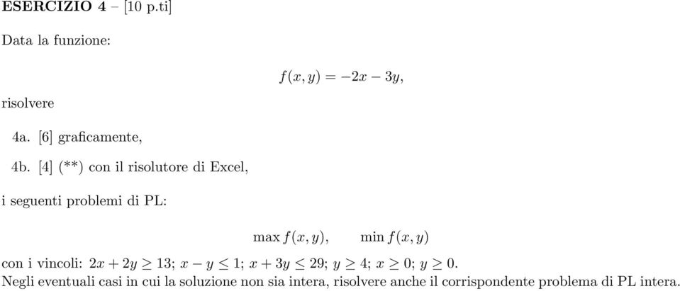 [4] (**) con il risolutore di Excel, i seguenti problemi di PL: max f(x, y), min f(x, y)