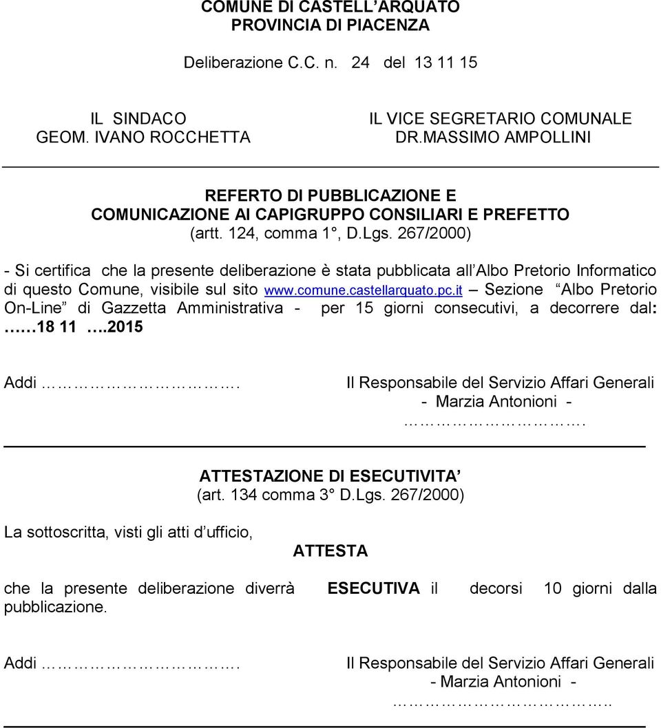 267/2000) - Si certifica che la presente deliberazione è stata pubblicata all Albo Pretorio Informatico di questo Comune, visibile sul sito www.comune.castellarquato.pc.