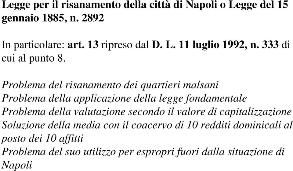 Problema del risanamento dei quartieri malsani Problema della applicazione della legge fondamentale Problema della