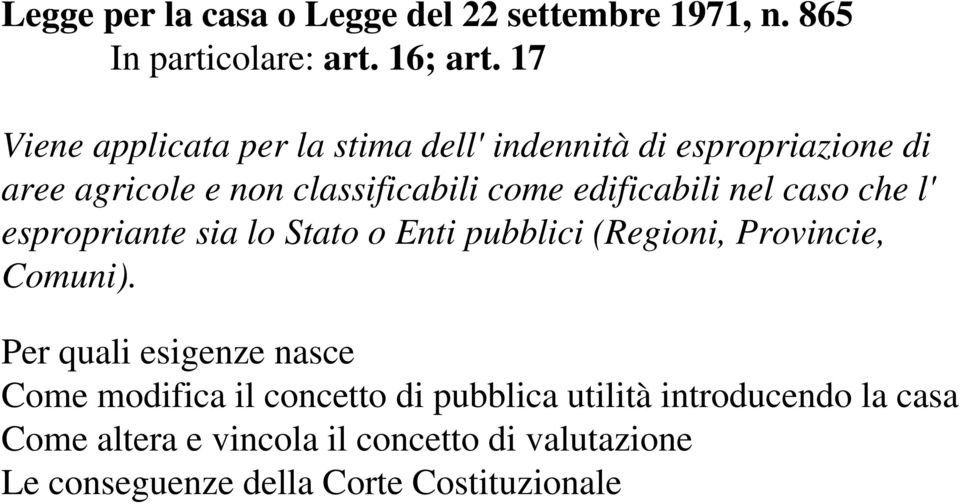 edificabili nel caso che l' espropriante sia lo Stato o Enti pubblici (Regioni, Provincie, Comuni).