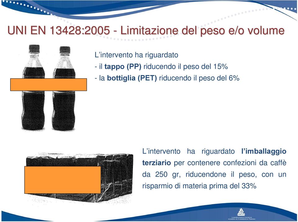 del 6% L intervento ha riguardato l imballaggio terziario per contenere