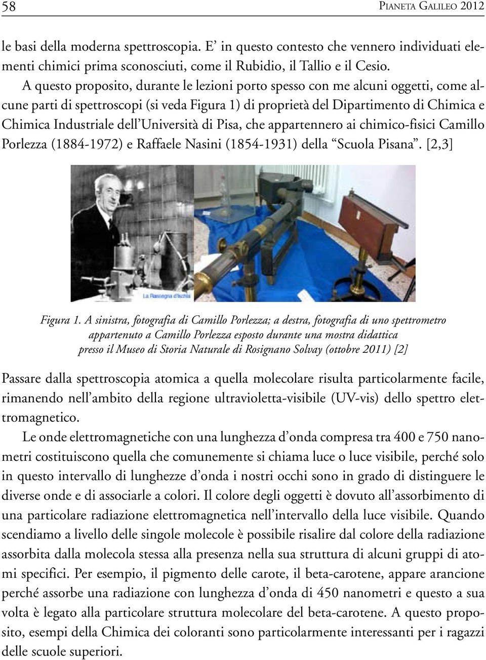 Università di Pisa, che appartennero ai chimico-fisici Camillo Porlezza (1884-1972) e Raffaele Nasini (1854-1931) della Scuola Pisana. [2,3] Figura 1.