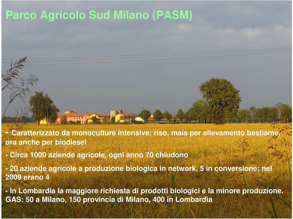 agricole a produzione biologica in network, 5 in conversione; nel 2009 erano 4 - In Lombardia la maggiore