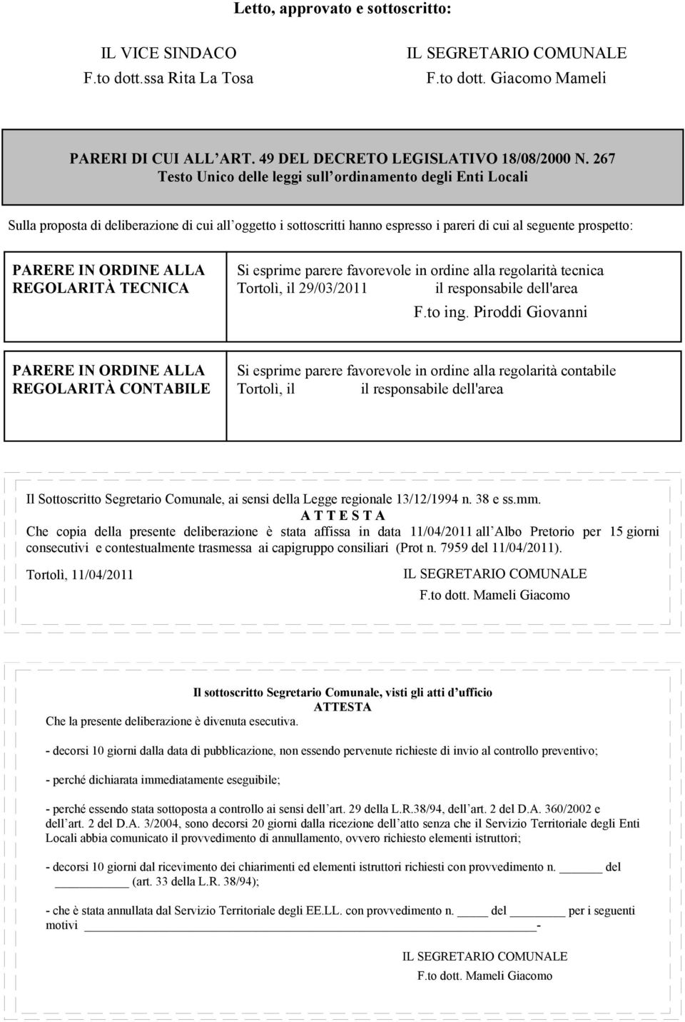 ALLA REGOLARITÀ TECNICA Si esprime parere favorevole in ordine alla regolarità tecnica Tortolì, il 29/03/2011 il responsabile dell'area F.to ing.