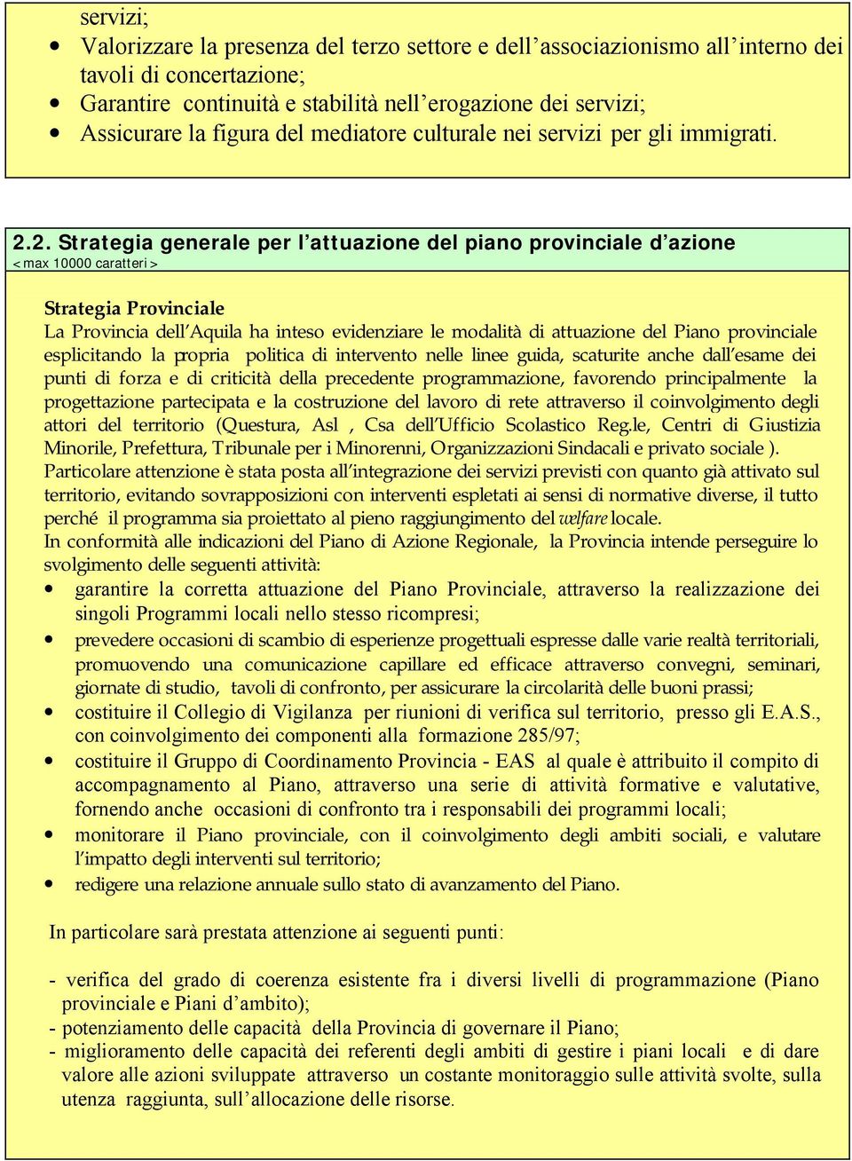 2. Strategia generale per l attuazione del piano provinciale d azione <max 10000 caratteri > Strategia Provinciale La Provincia dell Aquila ha inteso evidenziare le modalità di attuazione del Piano