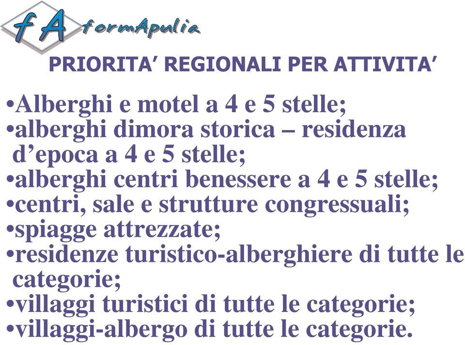 congressuali; spiagge attrezzate; residenze turistico-alberghiere di tutte le