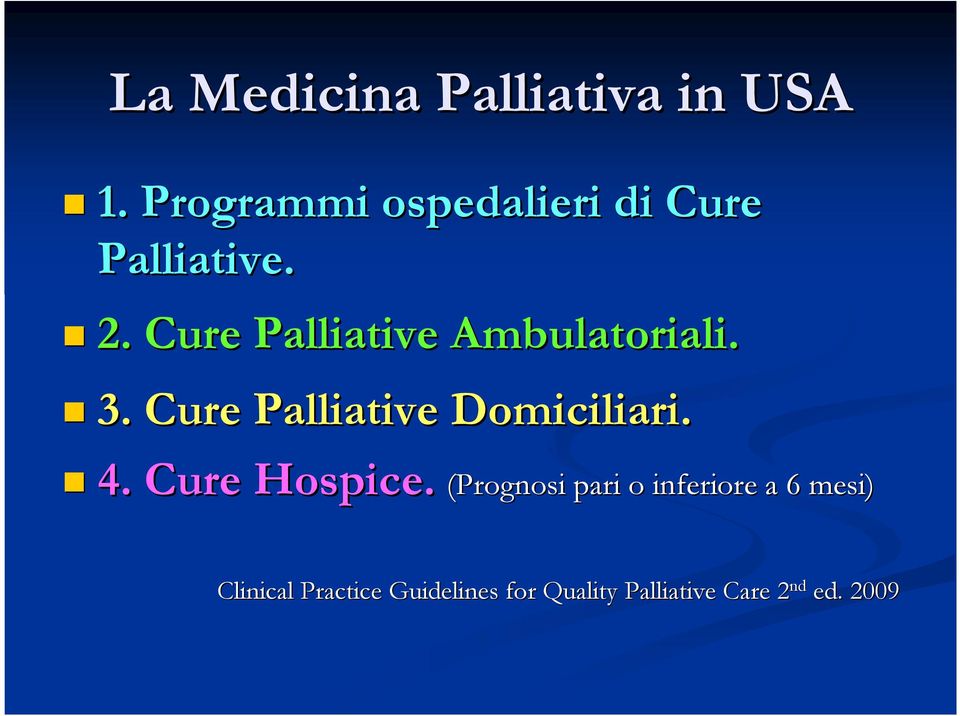 Cure Palliative Ambulatoriali. 3. Cure Palliative Domiciliari. 4.