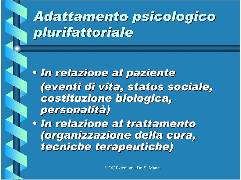 costituzione biologica, personalità) In relazione al