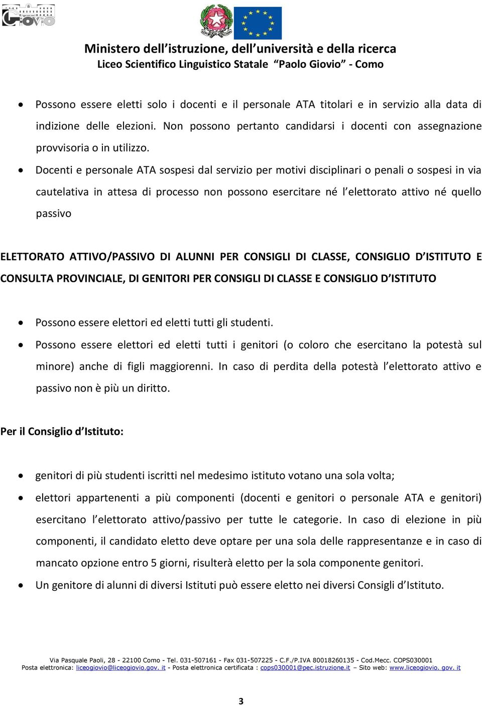 Docenti e personale ATA sospesi dal servizio per motivi disciplinari o penali o sospesi in via cautelativa in attesa di processo non possono esercitare né l elettorato attivo né quello passivo