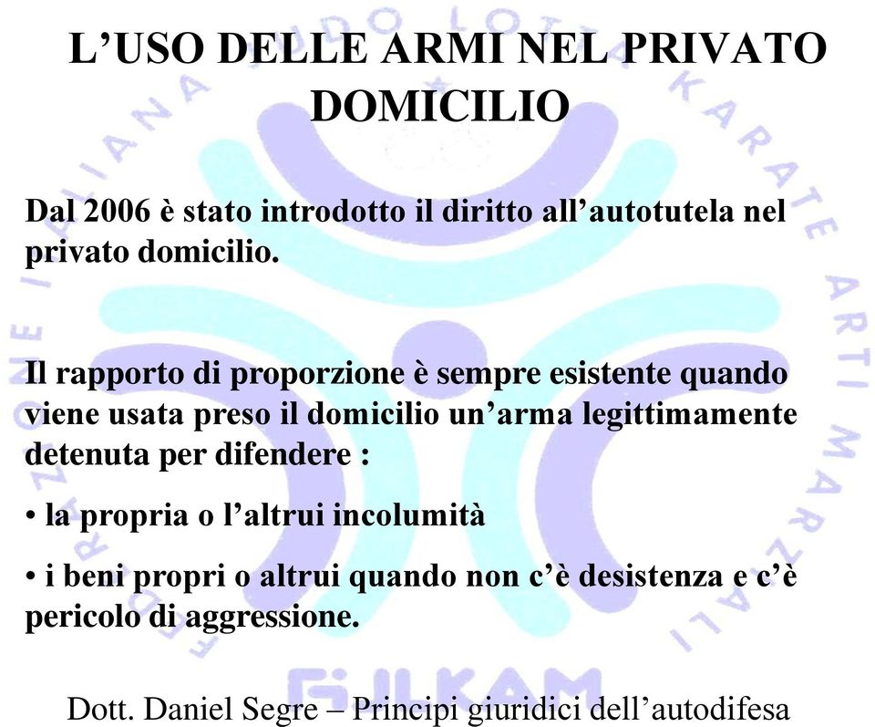 Il rapporto di proporzione è sempre esistente quando viene usata preso il domicilio un