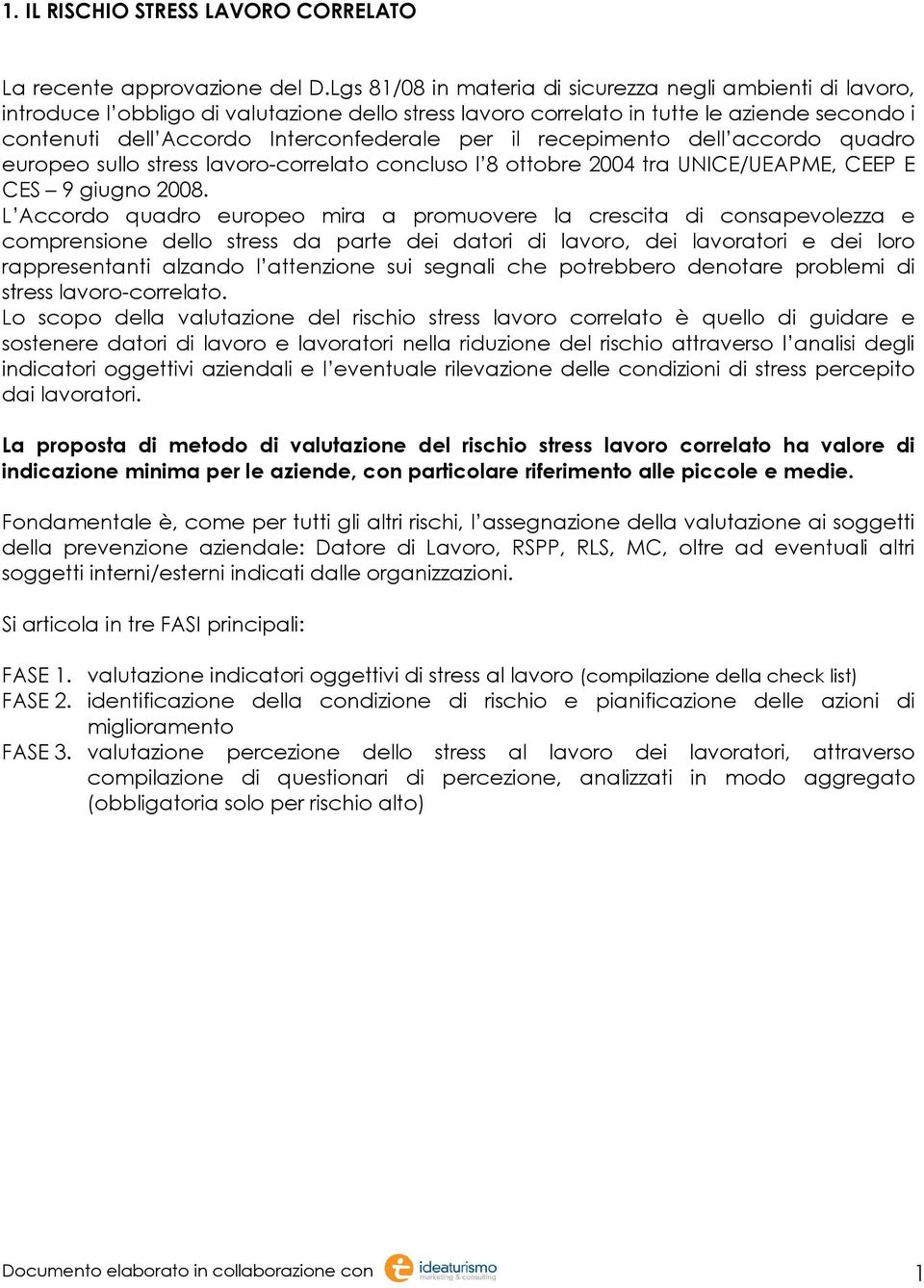 recepimento dell accordo quadro europeo sullo stress lavoro-correlato concluso l 8 ottobre tra UNICE/UEAPME, CEEP E CES 9 giugno 8.