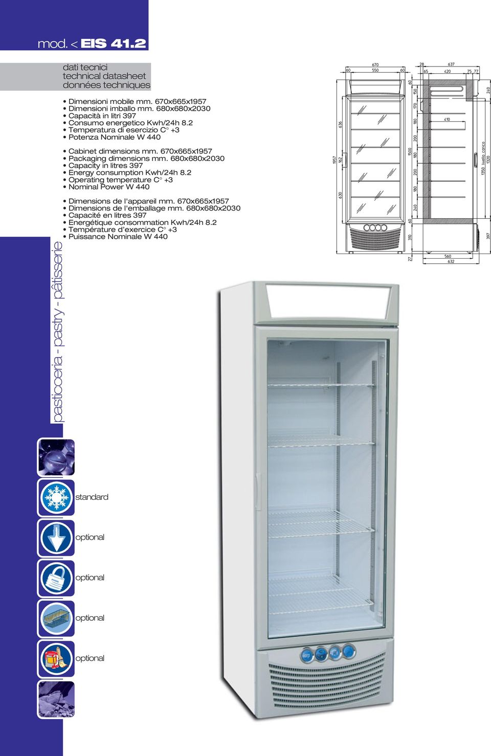 670x665x1957 Packaging dimensions mm. 680x680x2030 Energy consumption Kwh/24h 8.