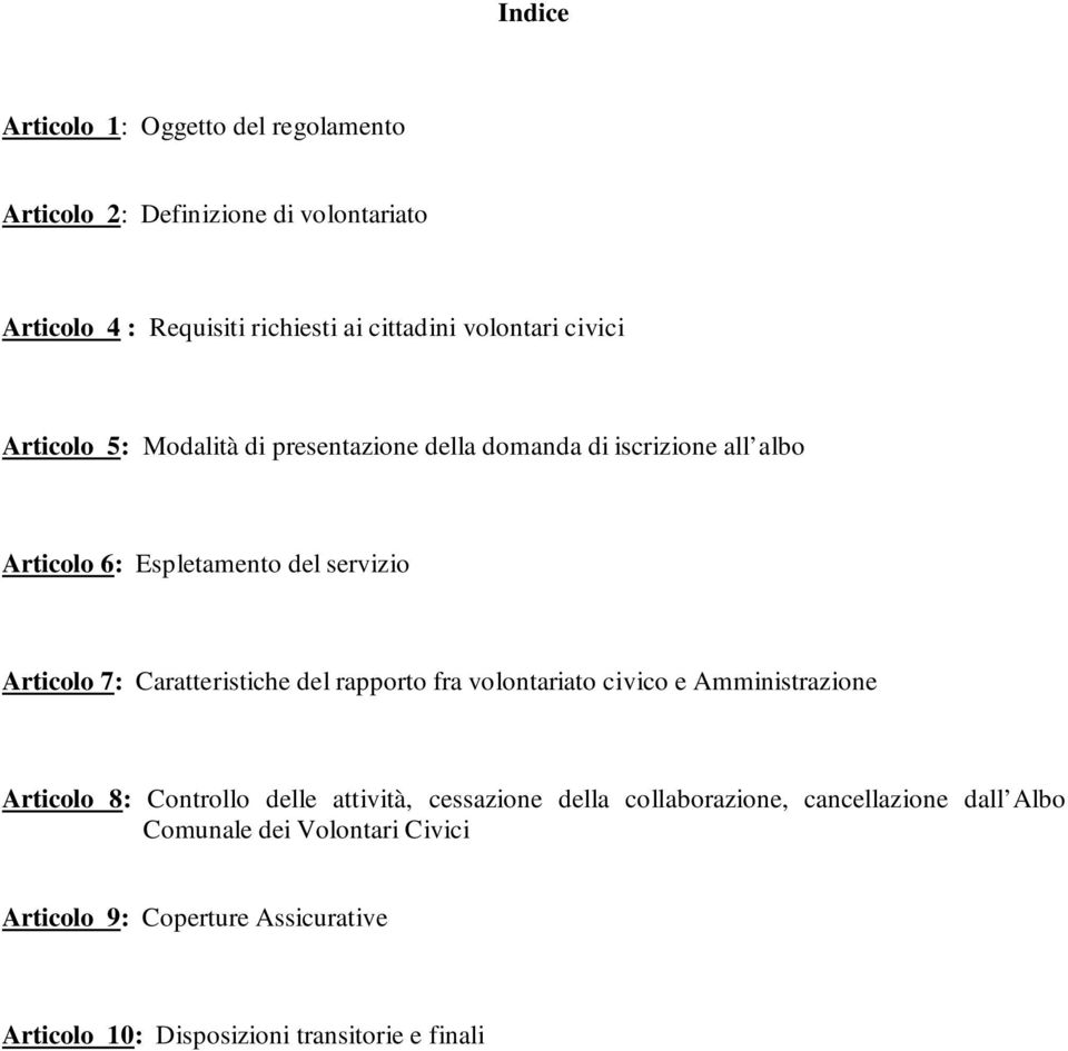 Articolo 7: Caratteristiche del rapporto fra volontariato civico e Amministrazione Articolo 8: Controllo delle attività, cessazione