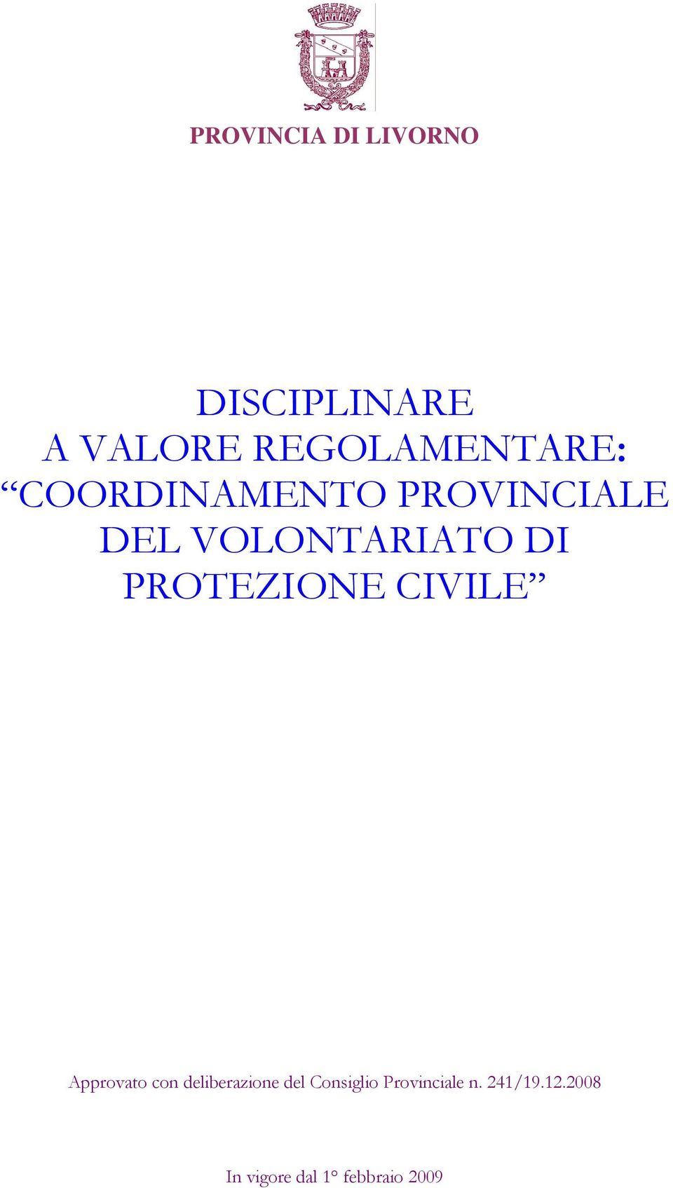 VOLONTARIATO DI PROTEZIONE CIVILE Approvato con