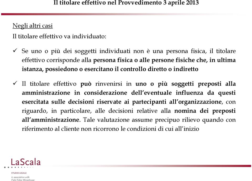 amministrazione in considerazione dell eventuale influenza da questi esercitata sulle decisioni riservate ai partecipanti all organizzazione, con riguardo, in particolare, alle