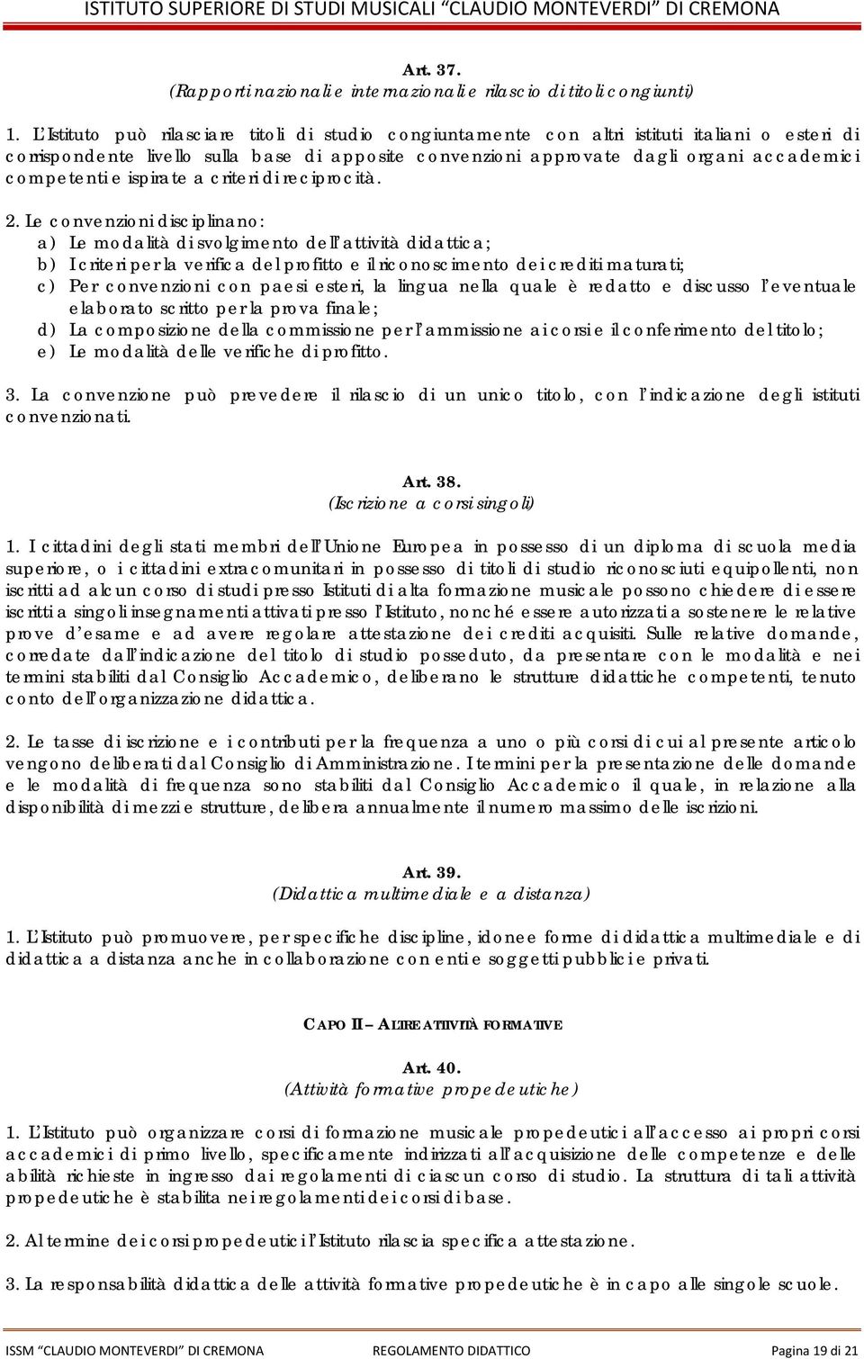 competenti e ispirate a criteri di reciprocità. 2.