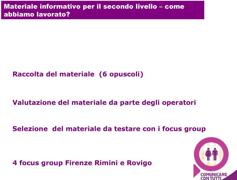 Raccolta del materiale (6 opuscoli) Valutazione del materiale