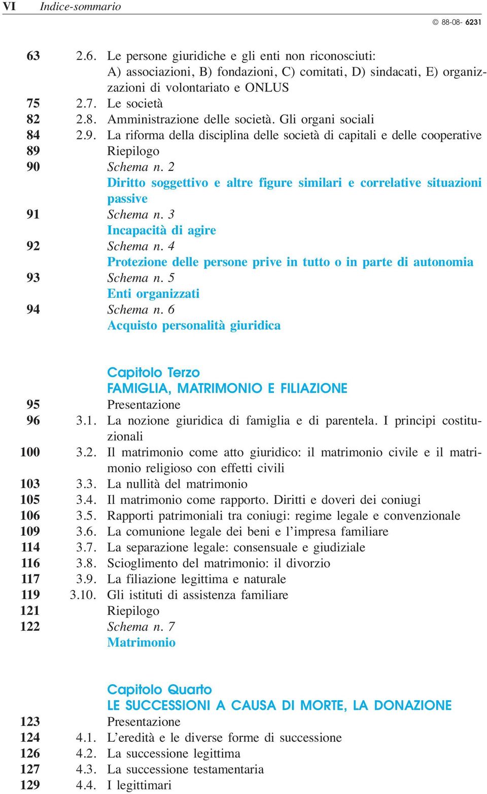 2 Diritto soggettivo e altre figure similari e correlative situazioni passive 91 Schema n. 3 Incapacità di agire 92 Schema n.