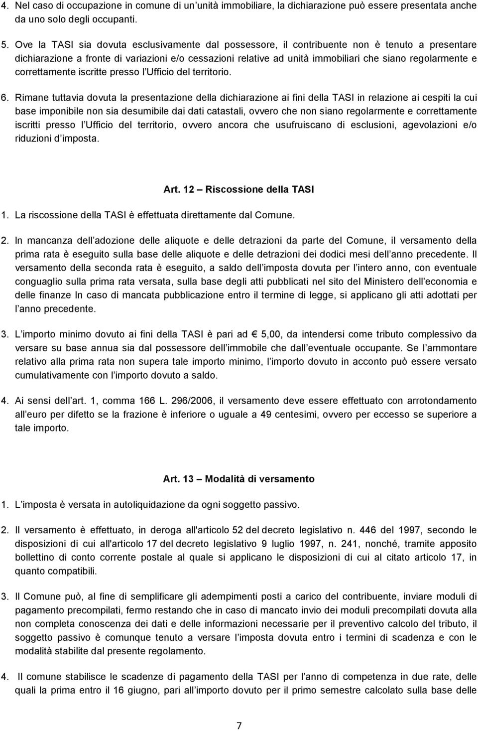 regolarmente e correttamente iscritte presso l Ufficio del territorio. 6.