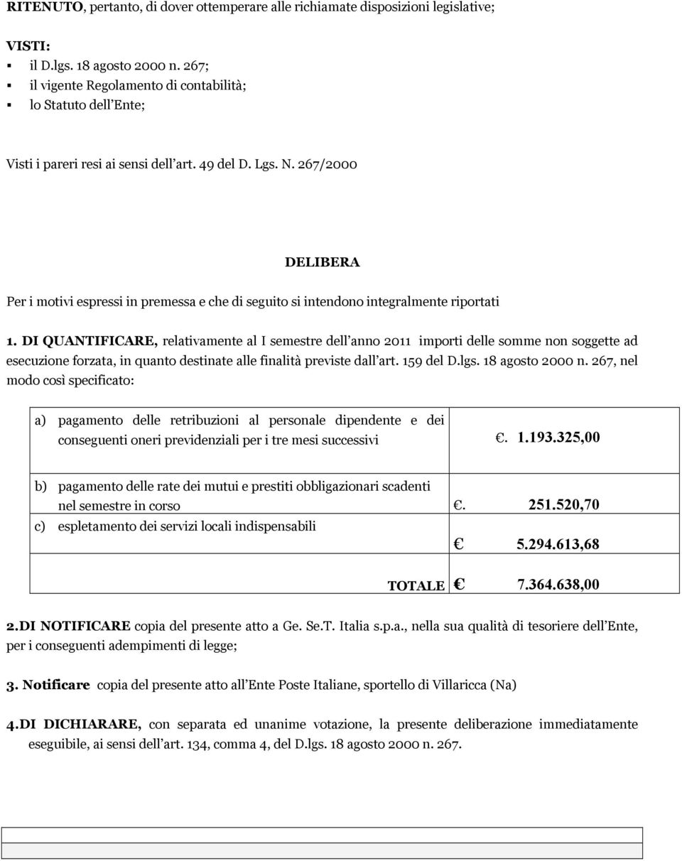 267/2000 DELIBERA Per i motivi espressi in premessa e che di seguito si intendono integralmente riportati 1.