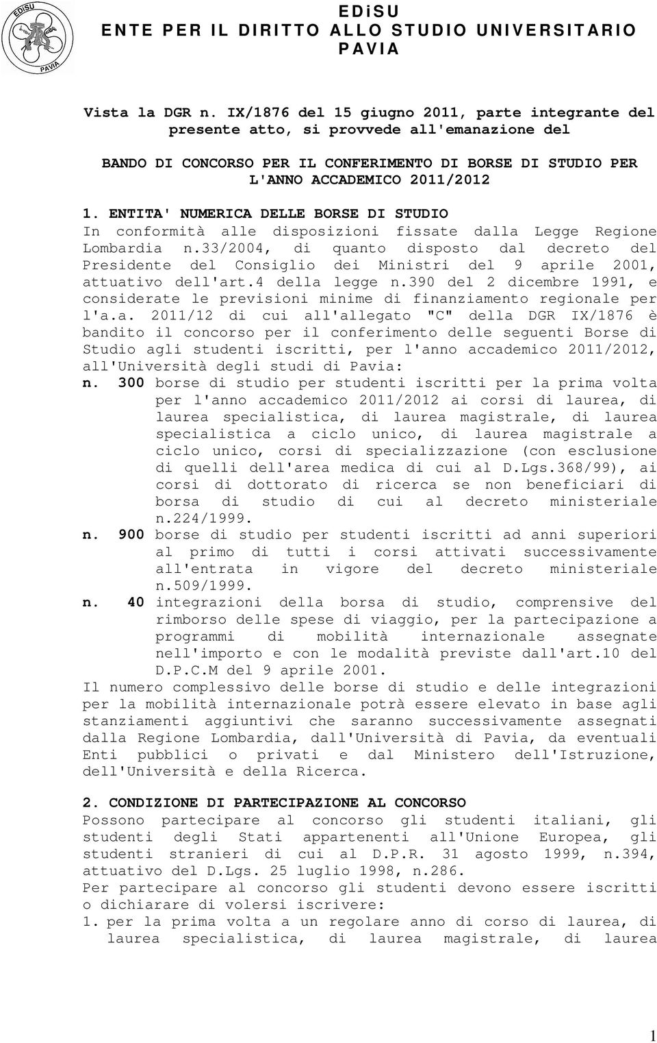 ENTITA' NUMERICA DELLE BORSE DI STUDIO In conformità alle disposizioni fissate dalla Legge Regione Lombardia n.