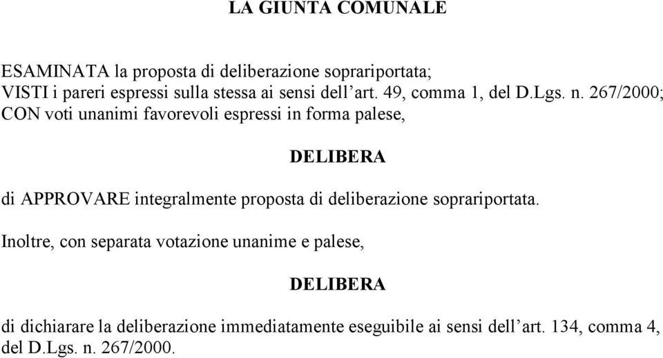 267/2000; CON voti unanimi favorevoli espressi in forma palese, DELIBERA di APPROVARE integralmente proposta di