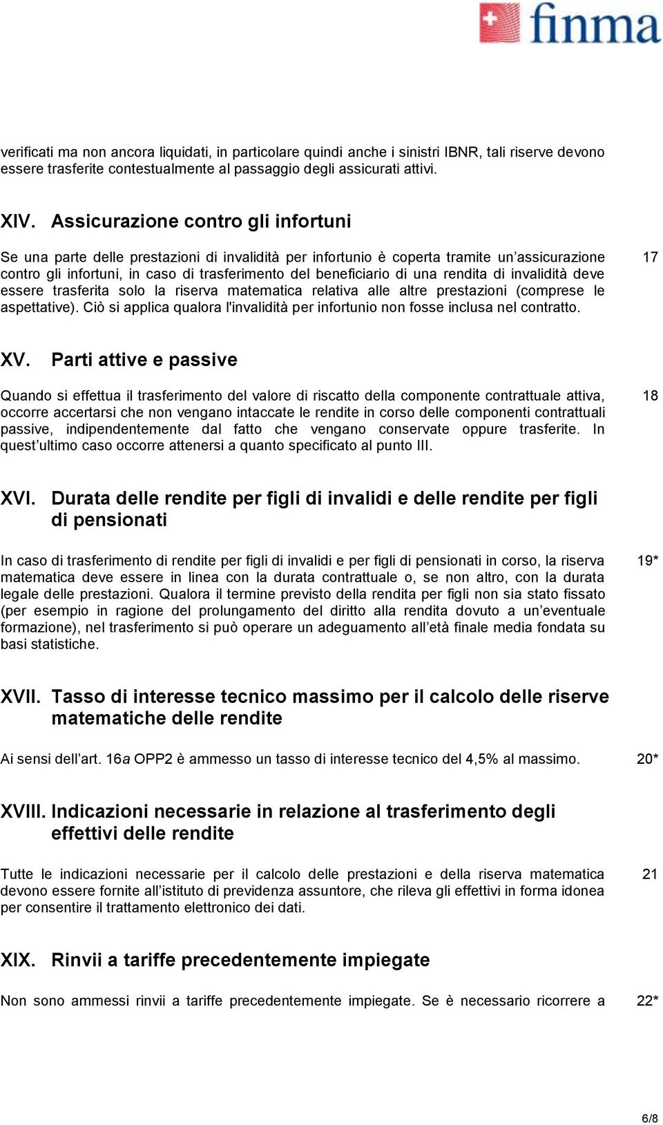 una rendita di invalidità deve essere trasferita solo la riserva matematica relativa alle altre prestazioni (comprese le aspettative).