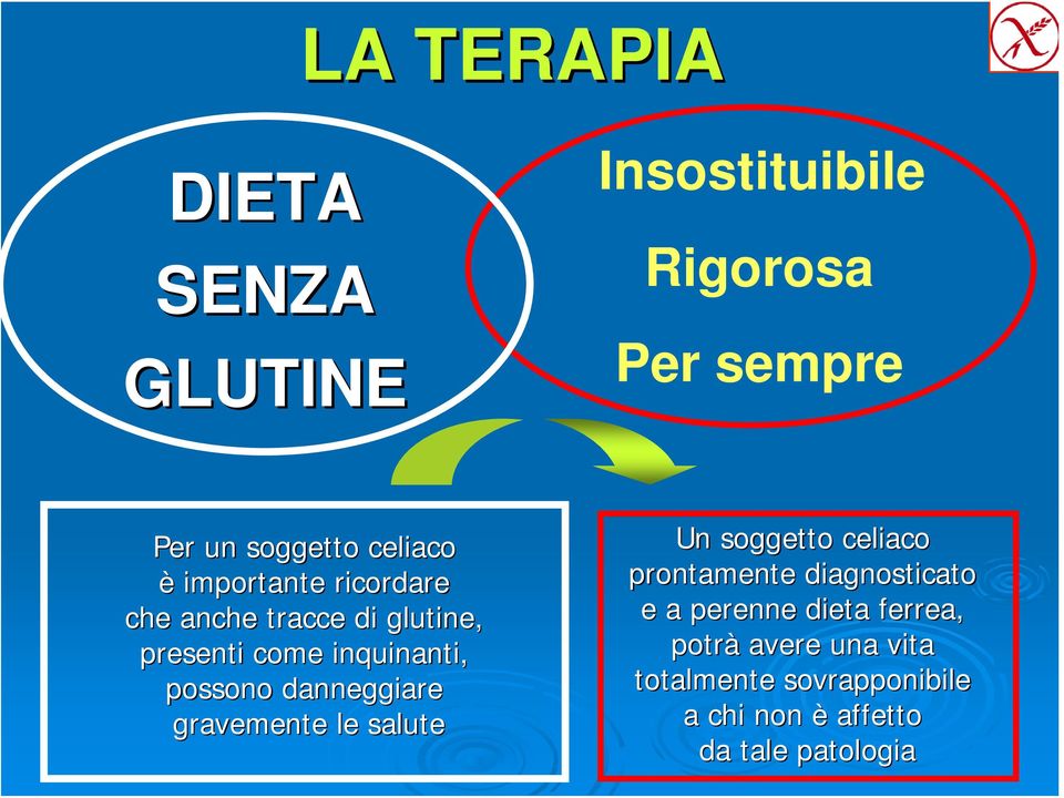 danneggiare gravemente le salute Un soggetto celiaco prontamente diagnosticato e a perenne