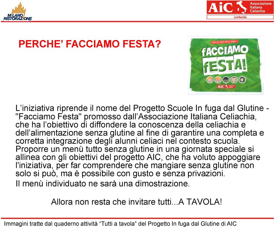 e dell alimentazione senza glutine al fine di garantire una completa e corretta integrazione degli alunni celiaci nel contesto scuola.