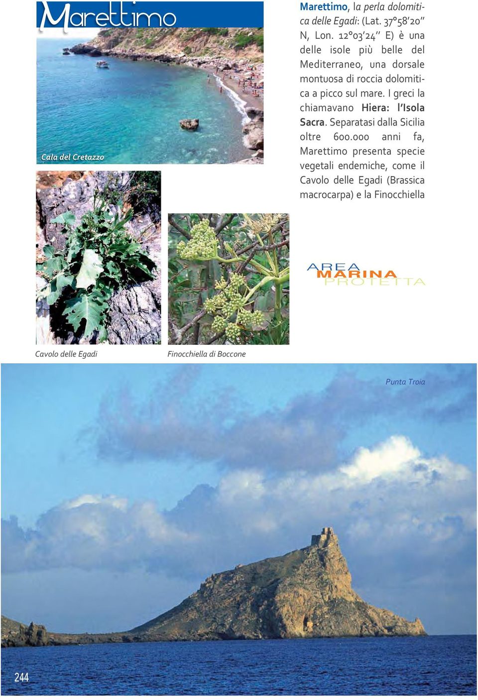 I greci la chiamavano Hiera: l Isola Sacra. Separatasi dalla Sicilia oltre 600.