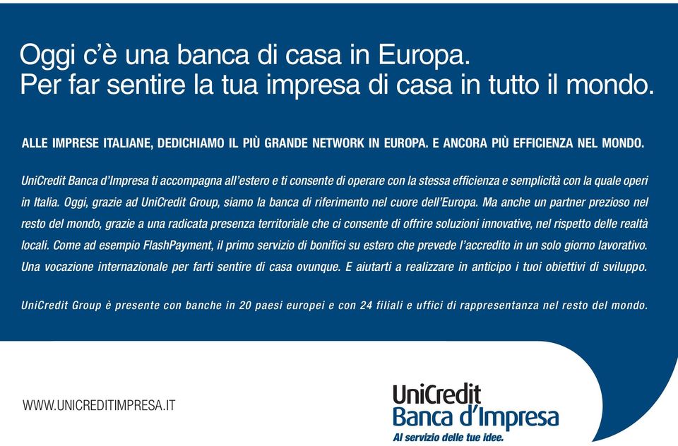 Oggi, grazie ad UniCredit Group, siamo la banca di riferimento nel cuore dell Europa.