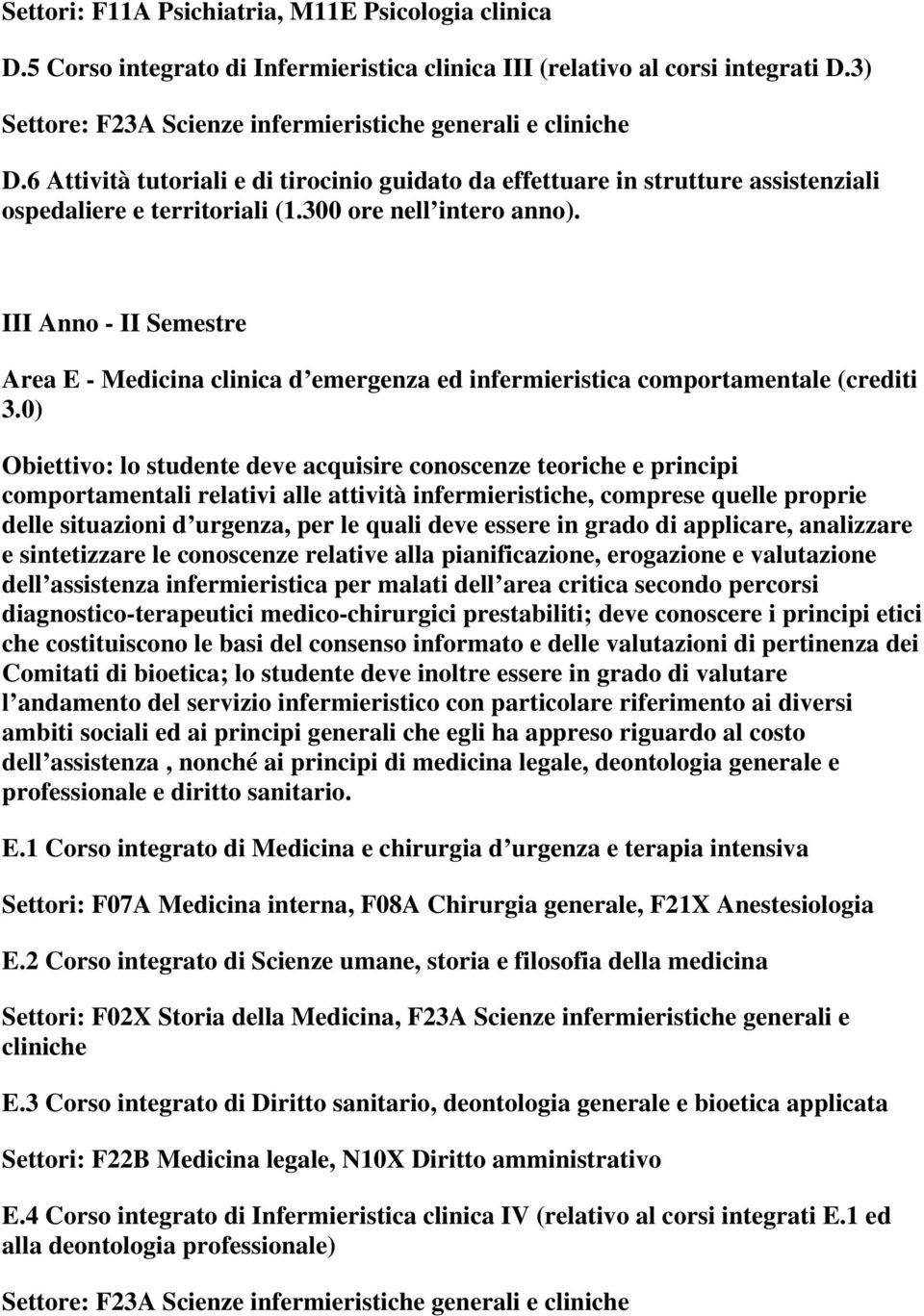 III Anno - II Semestre Area E - Medicina clinica d emergenza ed infermieristica comportamentale (crediti 3.