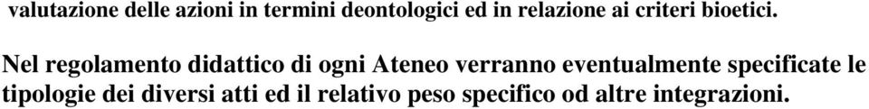 Nel regolamento didattico di ogni Ateneo verranno