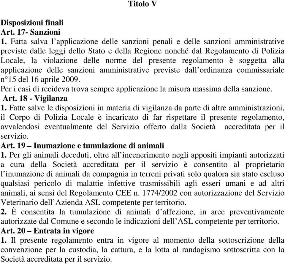 del presente regolamento è soggetta alla applicazione delle sanzioni amministrative previste dall ordinanza commissariale n 15 del 16 aprile 2009.