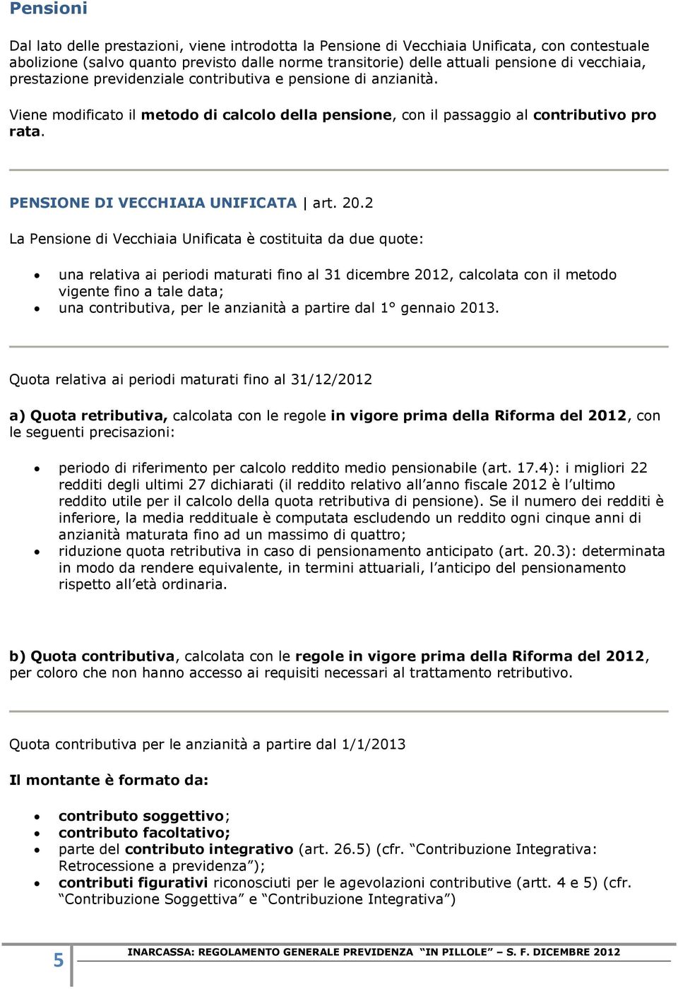 PENSIONE DI VECCHIAIA UNIFICATA art. 20.