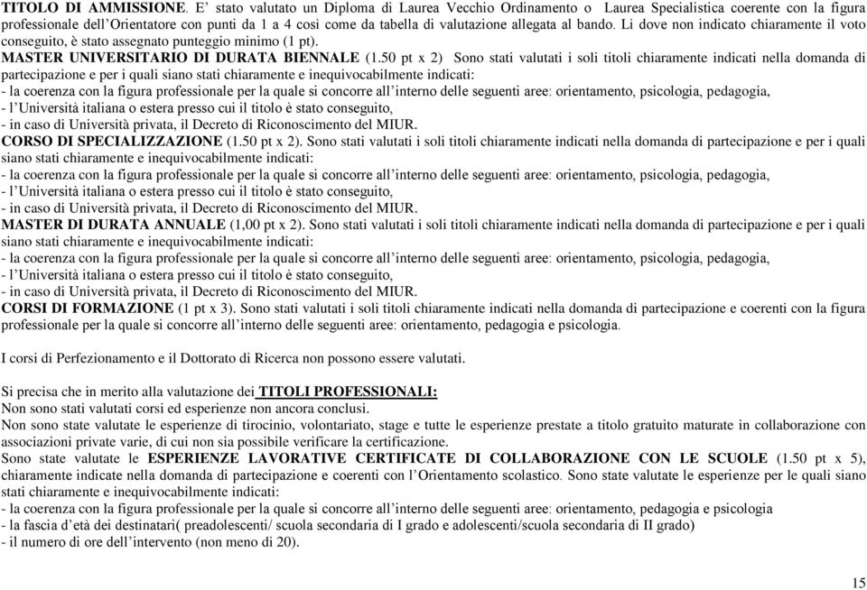 al bando. Lì dove non indicato chiaramente il voto conseguito, è stato assegnato punteggio minimo (1 pt). MASTER UNIVERSITARIO DI DURATA BIENNALE (1.