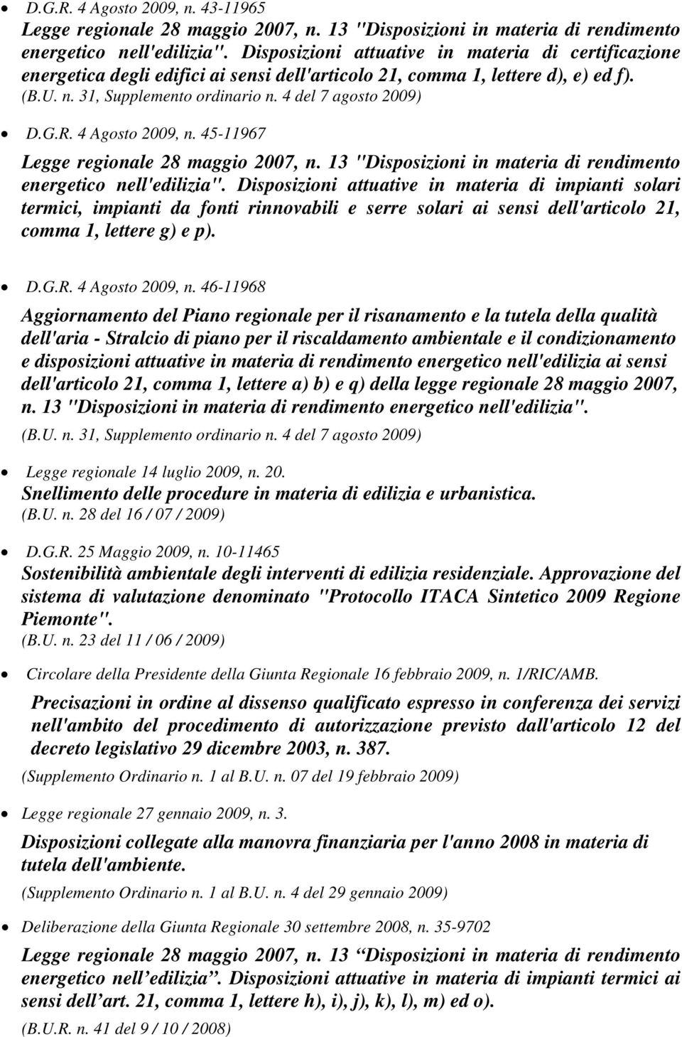 4 Agosto 2009, n. 45-11967 Legge regionale 28 maggio 2007, n. 13 "Disposizioni in materia di rendimento energetico nell'edilizia".