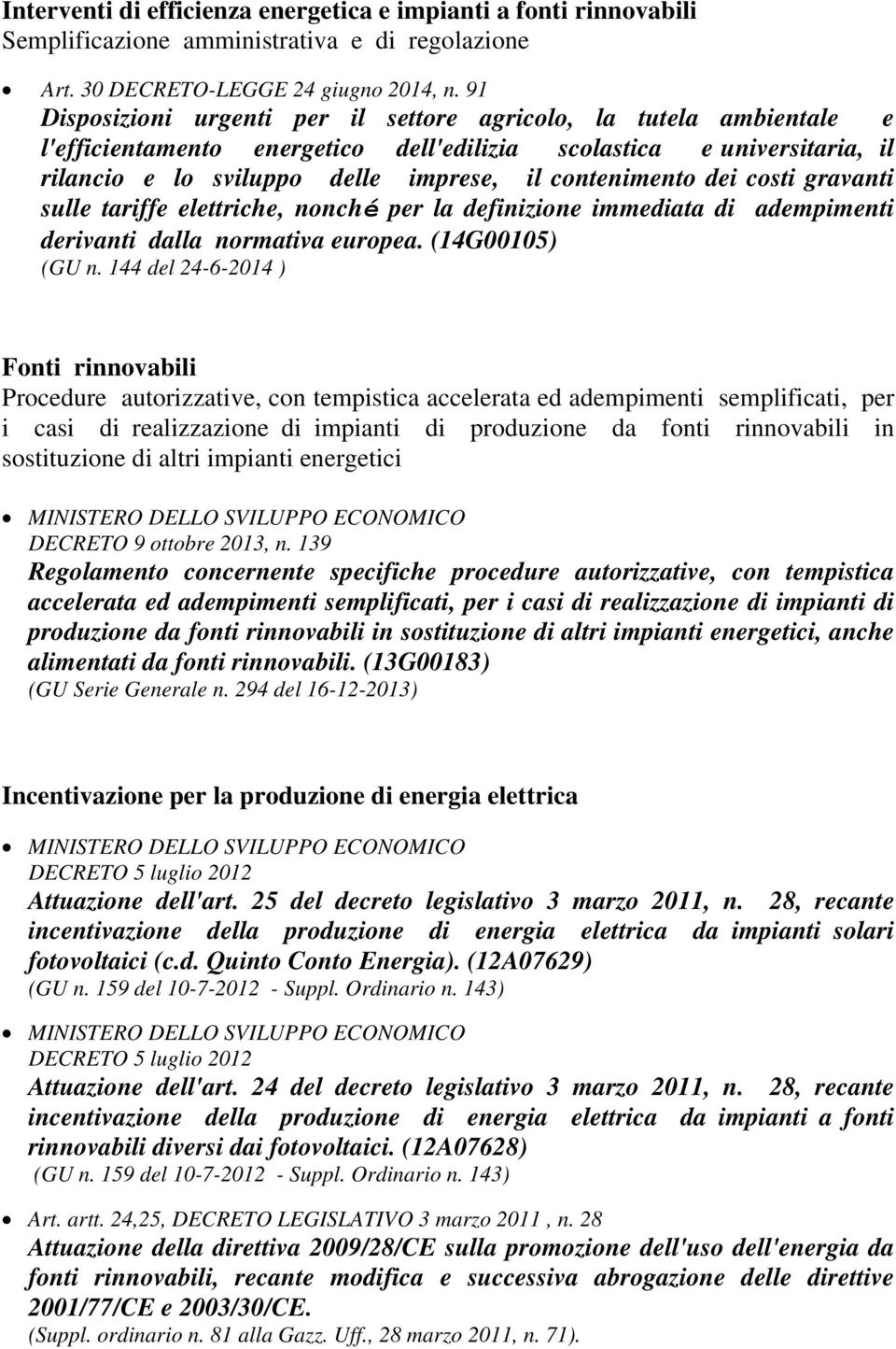 dei costi gravanti sulle tariffe elettriche, nonché per la definizione immediata di adempimenti derivanti dalla normativa europea. (14G00105) (GU n.