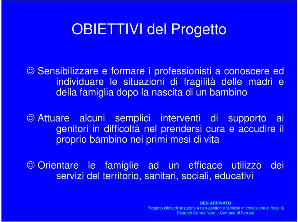 di supporto ai genitori in difficoltà nel prendersi cura e accudire il proprio bambino nei primi mesi di