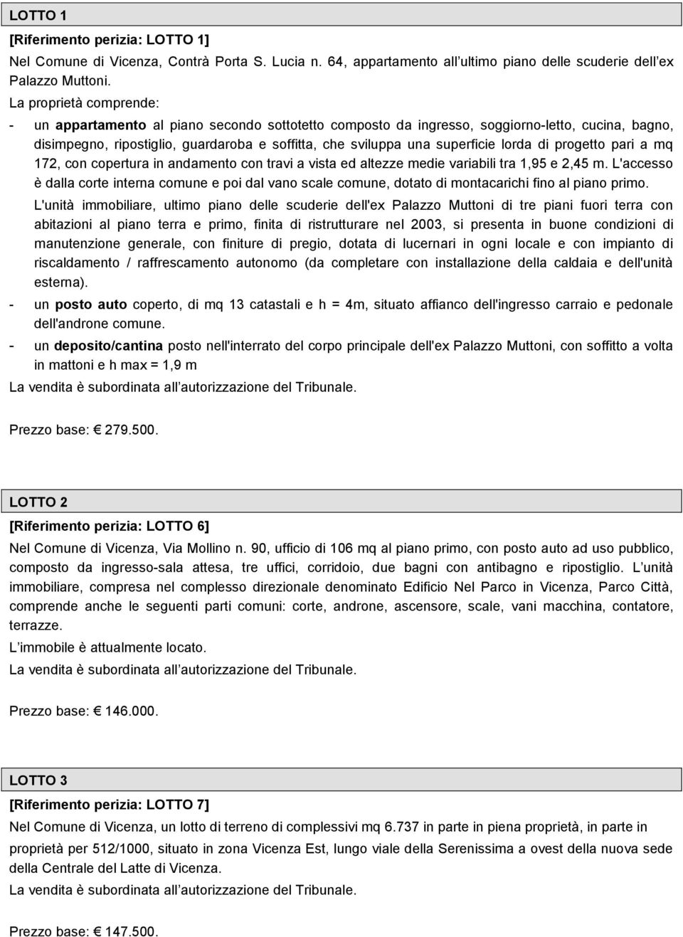 lorda di progetto pari a mq 172, con copertura in andamento con travi a vista ed altezze medie variabili tra 1,95 e 2,45 m.