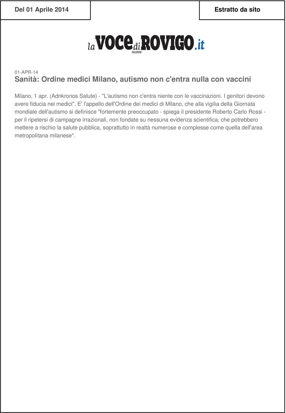 E' l'appello dell'ordine dei medici di Milano, che alla vigilia della Giornata mondiale dell'autismo si definisce "fortemente preoccupato - spiega il