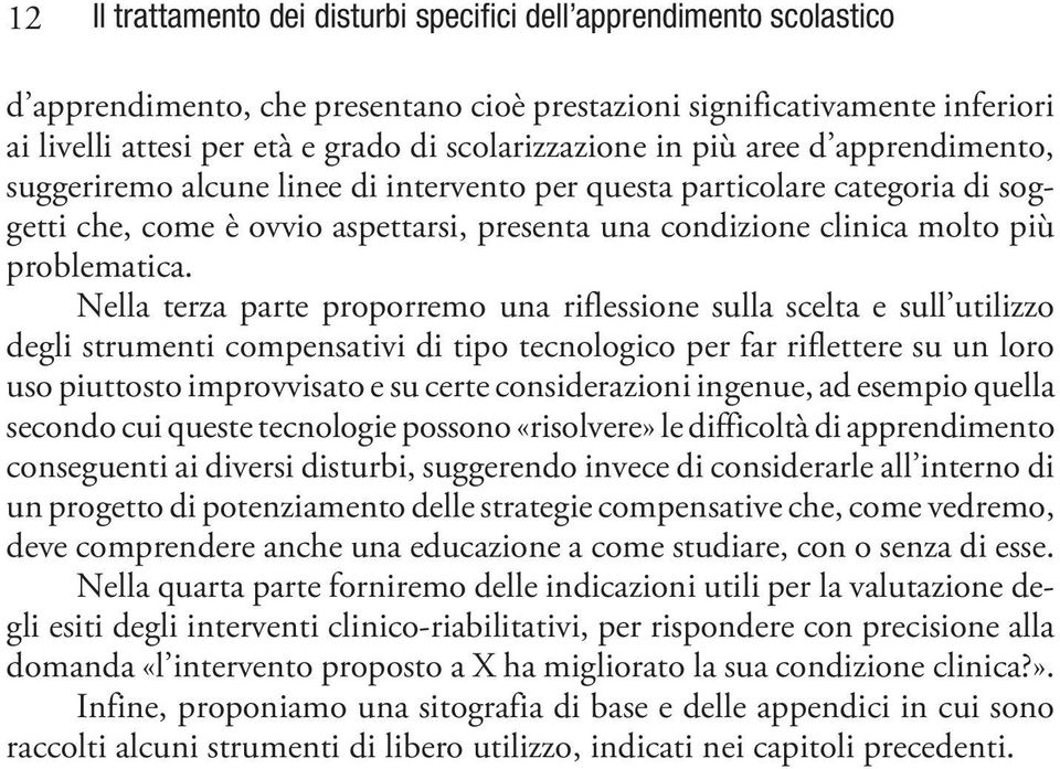 più problematica.