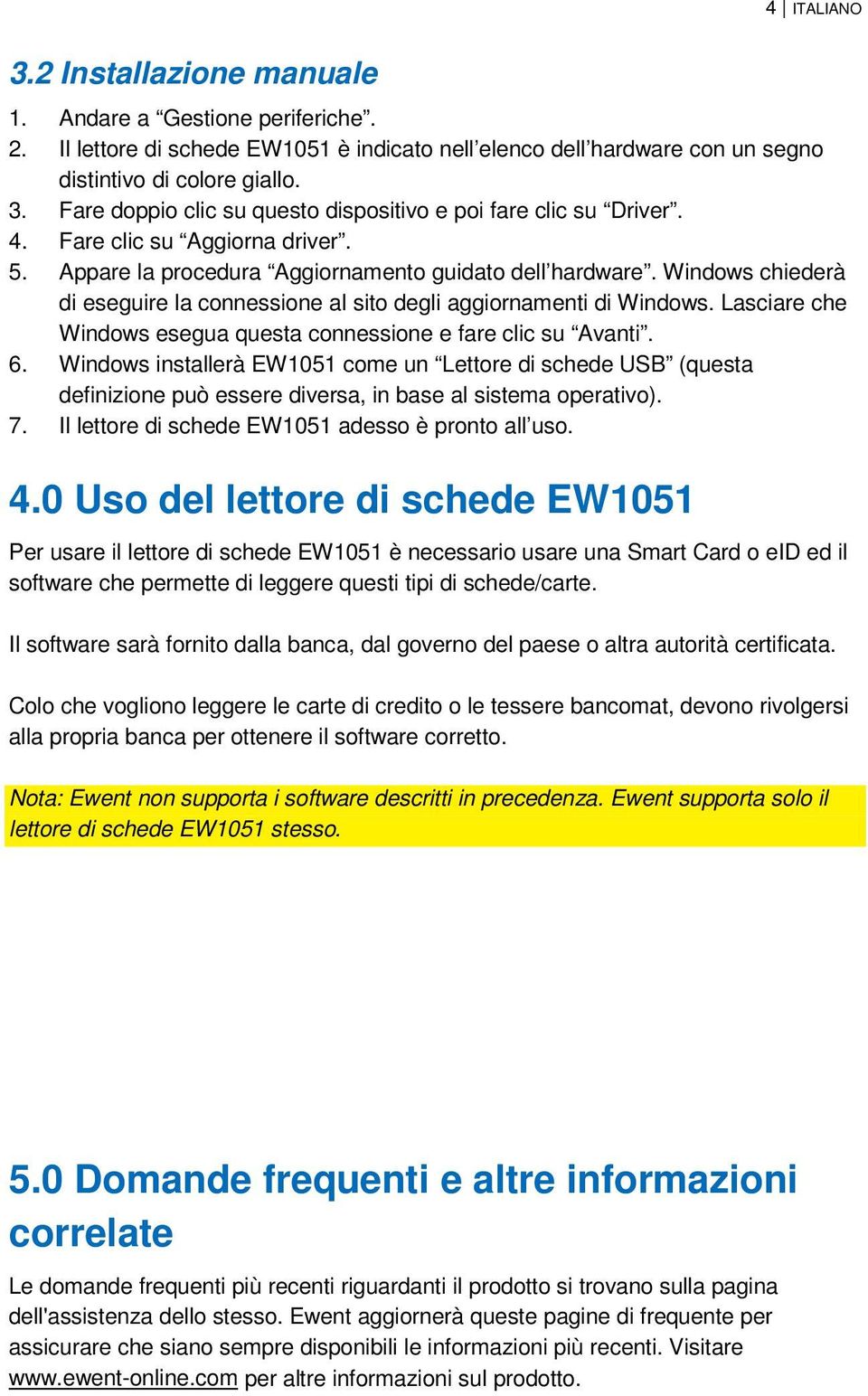 Lasciare che Windows esegua questa connessione e fare clic su Avanti. 6. Windows installerà EW1051 come un Lettore di schede USB (questa definizione può essere diversa, in base al sistema operativo).